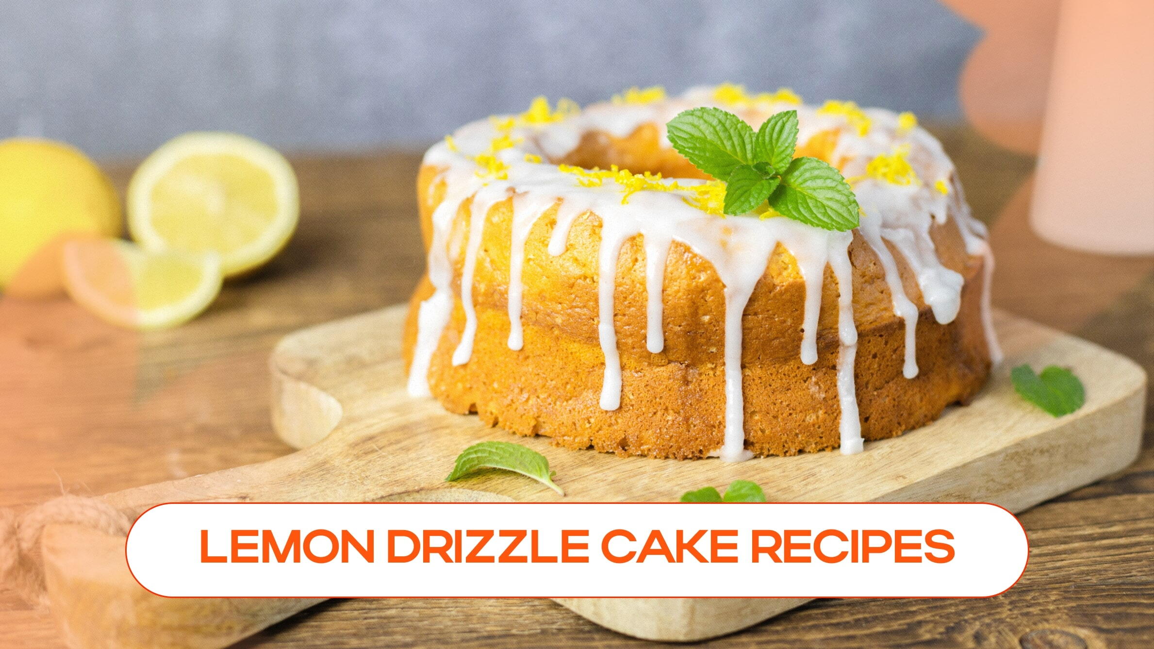 Lemon drizzle cake recipes