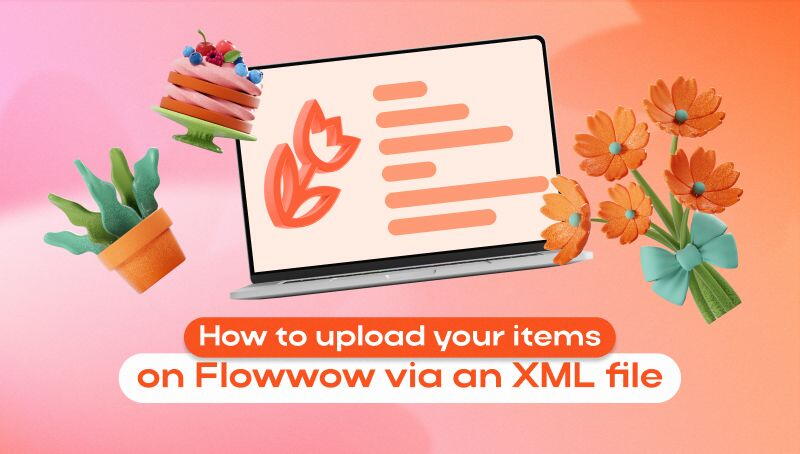 How to upload your items on Flowwow via an XML file