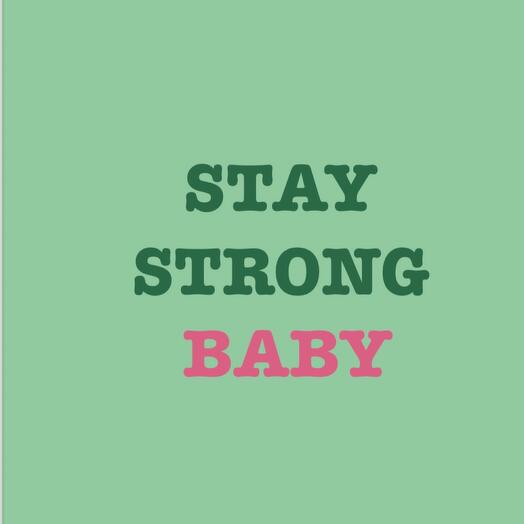 Stay Strong Baby
